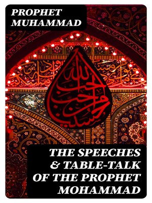 cover image of The Speeches & Table-Talk of the Prophet Mohammad